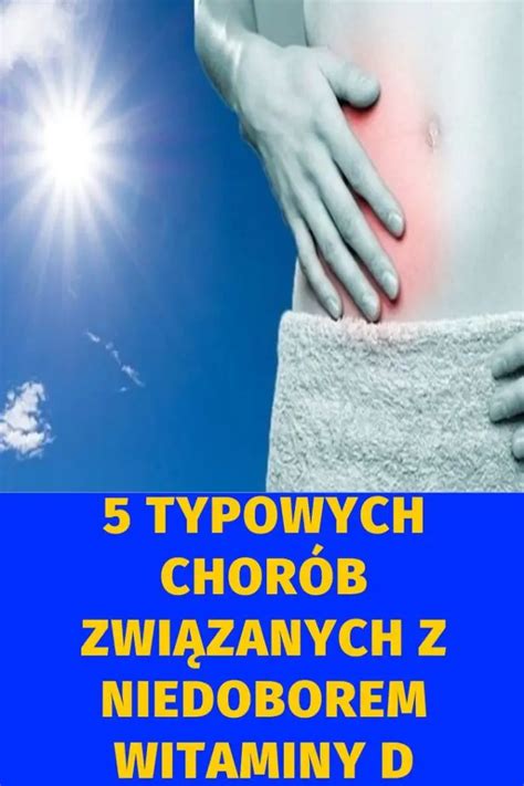 Typowych Chor B Zwi Zanych Z Niedoborem Witaminy D