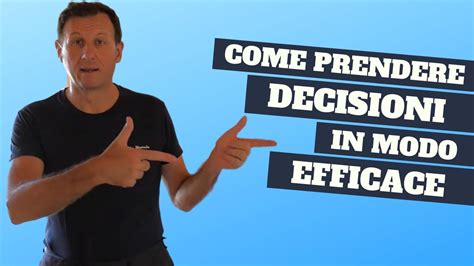 Come Prendere Decisioni In Modo Efficace YouTube