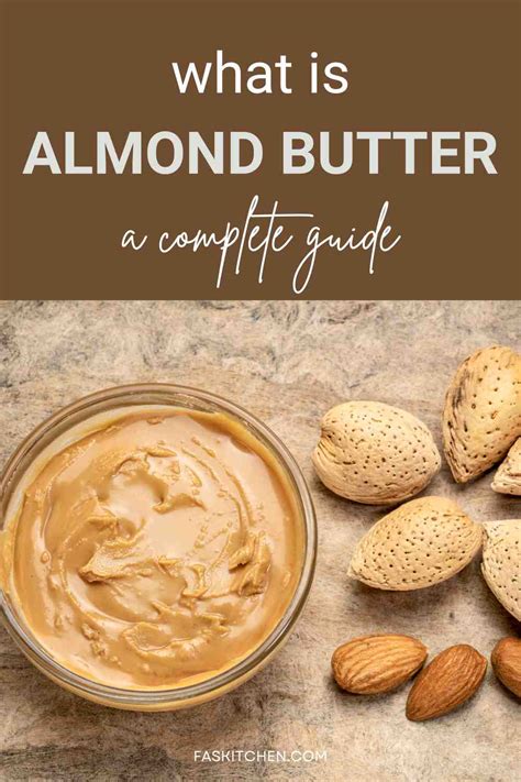 Almond Butter 101: Nutrition, Benefits, How To Make, Buy, Store