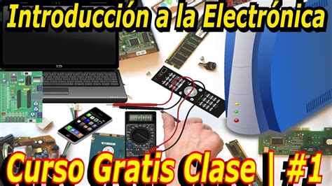 Introducci N A La Electr Nica Para Principiantes Curso Gratis Clase