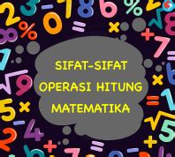 Sifat Sifat Operasi Hitung Beserta Contoh Dan Penyelesainnya