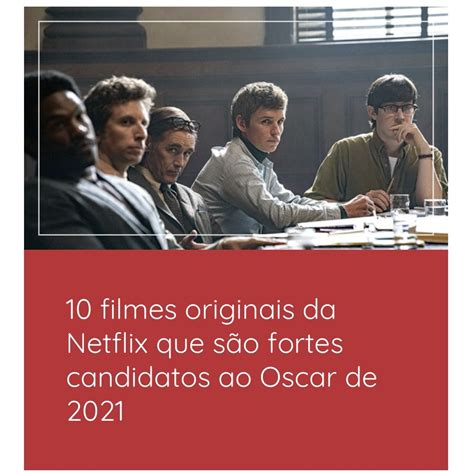 10 Filmes Originais Da Netflix Que São Fortes Candidatos Ao Oscar De