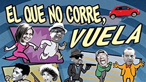 Watch El Que No Corre Vuela Full Movie Free Online Plex