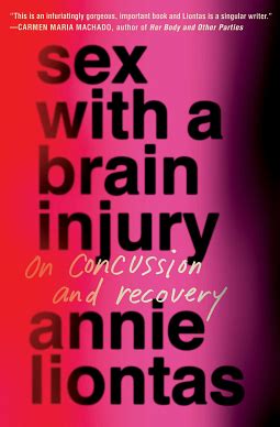 Sex With A Brain Injury On Concussion And Recovery By Annie Liontas The Storygraph