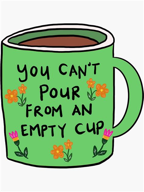 You Cant Pour From An Empty Cup Self Care Quote Sticker For Sale