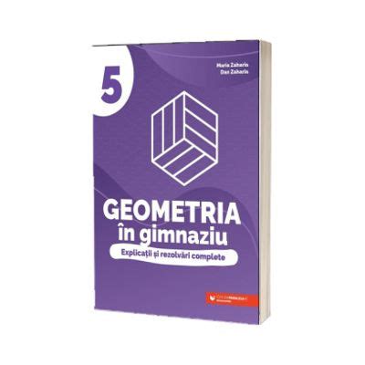 Geometria In Gimnaziu Explicatii Si Rezolvari Complete Clasa A V A De