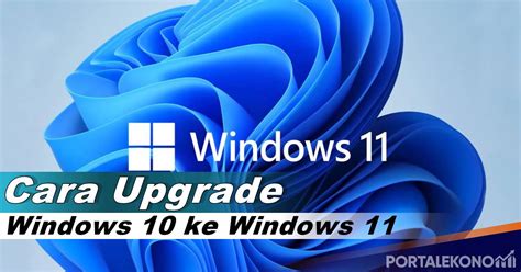 Cara Upgrade Windows 10 Ke Windows 11 Tanpa Install Ulang