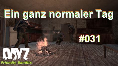 Let S Play DayZ Standalone 031 Ein Ganz Normaler Tag DayZ