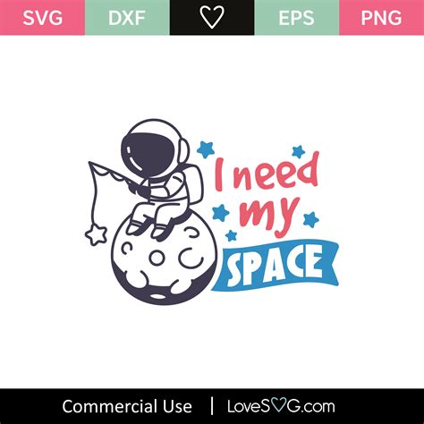 I Need My Space Svg Cut File