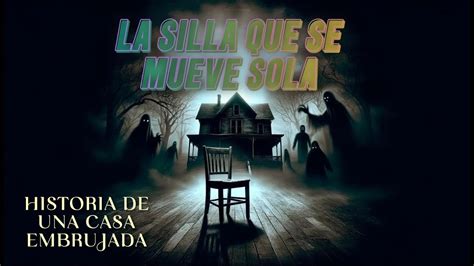 CUENTO DE MIEDO La Silla Que Se Mueve Sola Historiasparanodormir