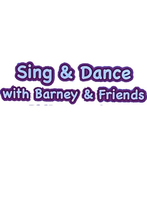 Sing And Dance With Barney And Friends Logo By Makskochanowicz123 On