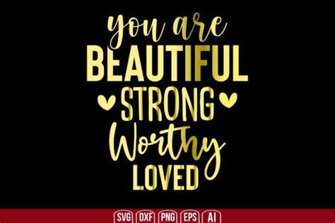 You Are Beautiful Strong Worthy Loved Graphic By Creativemim