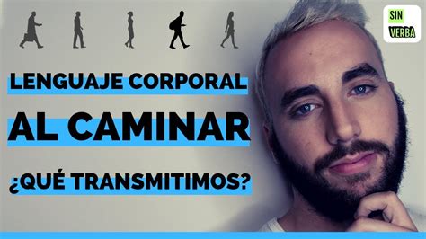 Lenguaje Corporal Al Caminar Lo Que Decimos Con El Cuerpo Al Caminar