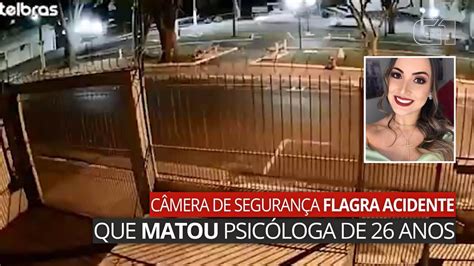 Vídeo Câmera De Segurança Flagra Acidente Que Matou Psicóloga De 26