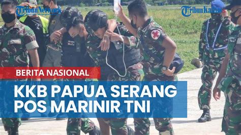 Mencekam KKB Papua Makin Berani Serang Pos Marinir TNI Satu Lagi