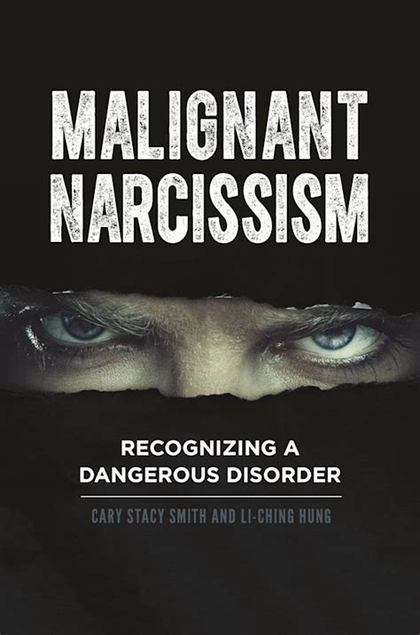 Malignant Narcissism Recognizing A Dangerous Disorder Cary Stacy