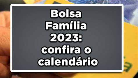 Bolsa Família 2023 Confira O Calendário