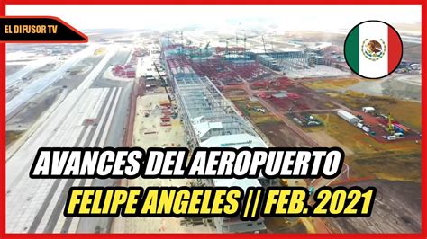 Avances De Construccion Del Aeropuerto Felipe Angeles Aifa 01 De Febrero 2021 Youtube