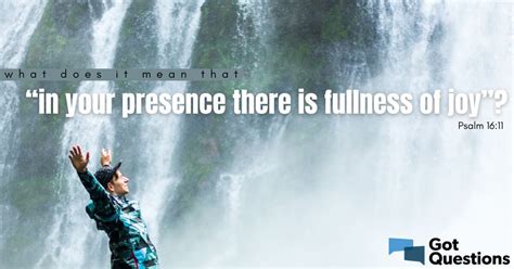 What does it mean that “in your presence there is fullness of joy ...