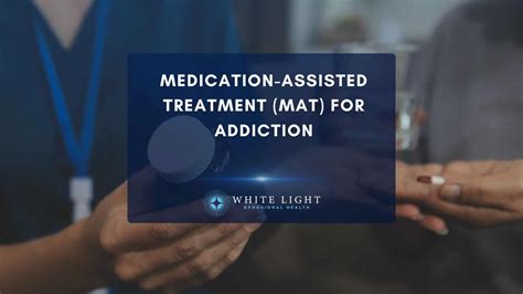 Medication Assisted Treatment Mat For Addiction Meaning Benefits