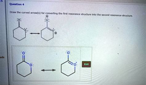 Solved Draw The Curved Arrow S For Converting The First Resonance Structure Into The Second