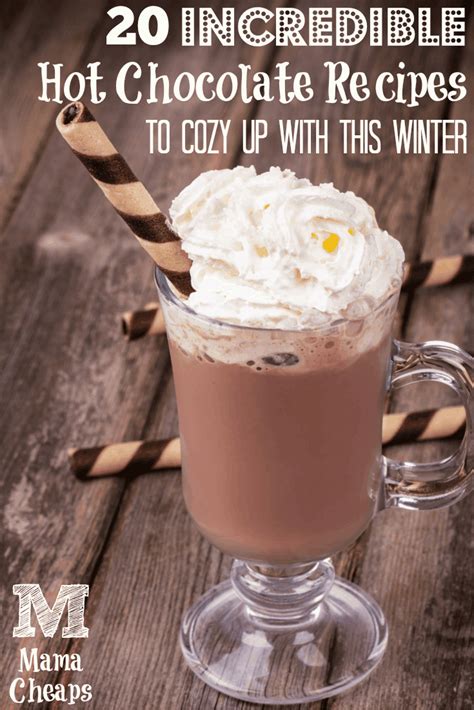 Incredible Hot Chocolate Recipes To Cozy Up With This Winter Mama Cheaps