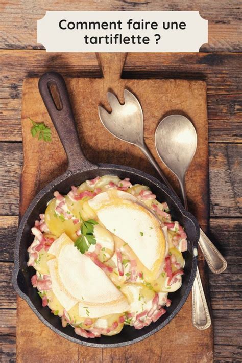 Comment Cuisiner Une Tartiflette