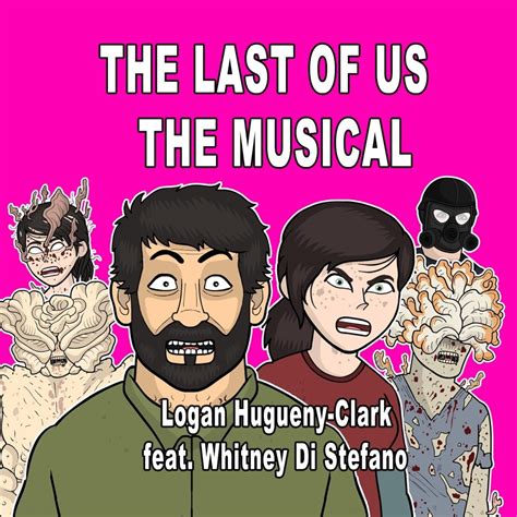 Logan Hugueny Clark The Last Of Us The Musical Feat Whitney Di