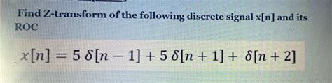 Solved Find Z Transform Of The Following Discrete Signal