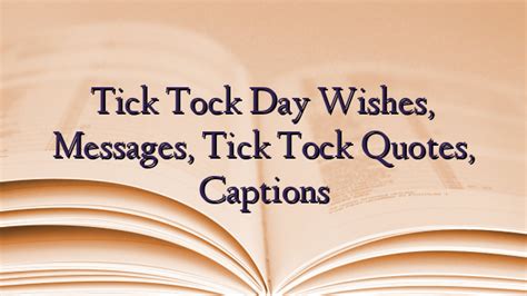 Tick Tock Day Wishes, Messages, Tick Tock Quotes, Captions - TechNewzTOP