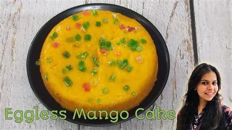 Mango Cake Eggless Mango Cake Without Oven Taptis Kitchen Youtube