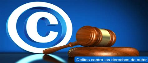 Delitos Contra La Propiedad Intelectual Abogados Delitos Derechos Autor