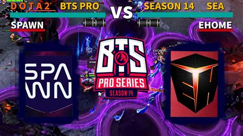 Spawn Vs Ehome Bts Pro Series Season 14 Sea Dota 2 Youtube