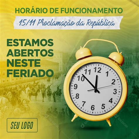 Dia 15/11 É Feriado - Horario De Funcionamento Neste Feriado 15/11 Social Media PSD Editável ...