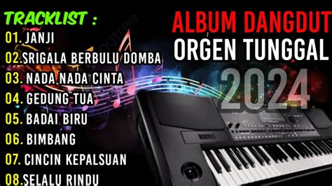 ALBUM DANGDUT ORGEN TUNGGAL 2024 LAGU PILIHAN TERLARIS TERPOPULER