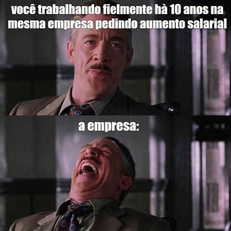 Сomics meme você trabalhando fielmente hà 10 anos na mesma empresa