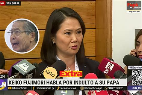 Keiko Fujimori Sobre El Cercano Indulto A Su Padre Conf O Que El