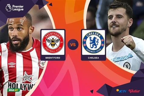 Live Streaming Premier League Di Vidio Brentford Vs Chelsea Hari Ini