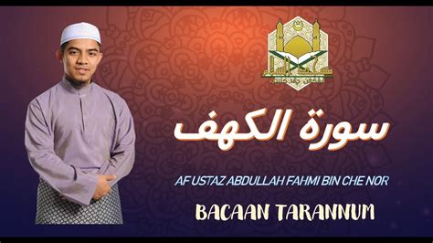 Bacaan Al Quran Bertarannum Surah Al Kahf Ayat Ustaz Abdullah