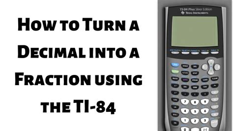 How To Turn A Decimal Into A Fraction Using The Ti Youtube