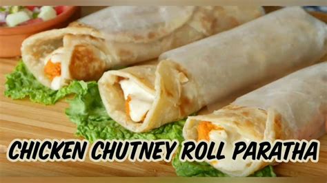 Chicken Chutney Roll Paratha Chicken Malai Boti Roll Paratha By Cooking