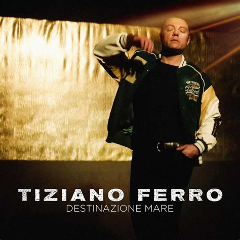 Testo Di Destinazione Mare Tiziano Ferro Canzoni Web