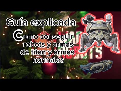 Guía para principiantes Como conseguir armas de titanes armas robots y