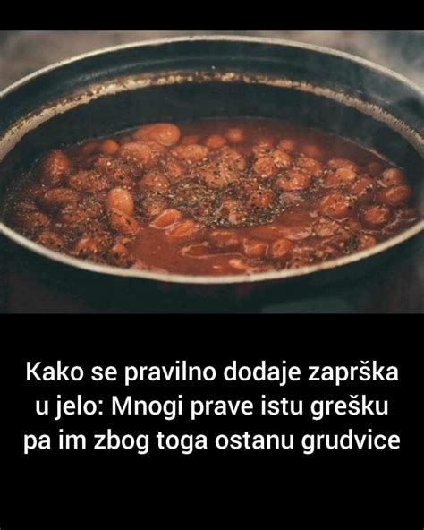 Kako Se Pravilno Dodaje Zapr Ka U Jelo Mnogi Prave Istu Gre Ku Pa Im