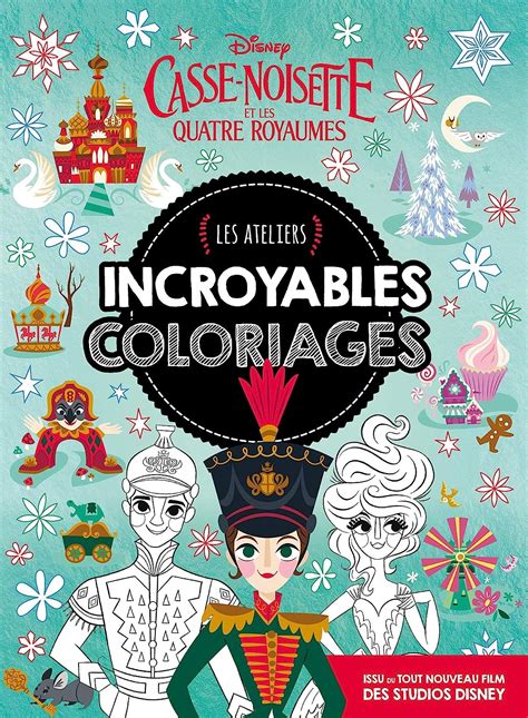 Casse Noisette Et Les Quatre Royaumes Les Ateliers Incroyables Coloriages Disney Amazon