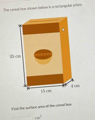 Solved The Cereal Box Shown Below Is A Rectangular Prism Find The