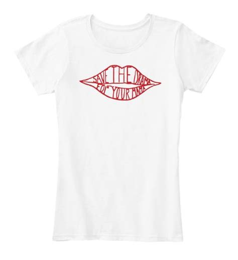 Save The Drama For Your Mama White Women S T Shirt Front Cool Shirts