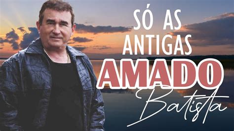 Amado Batista As Melhores M Sicas Para Relembrar Sucessos De Amado