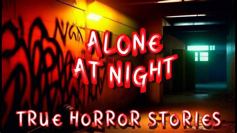 3 True All Alone At Night Horror Stories Vol 2 True Creepy Stories