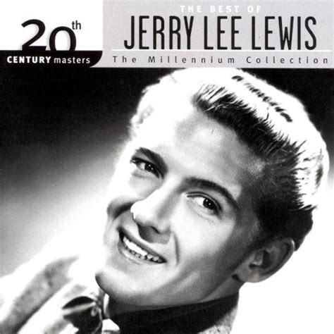 Jerry Lee Lewis The Best Of Jerry Lee Lewis Millenium Collection